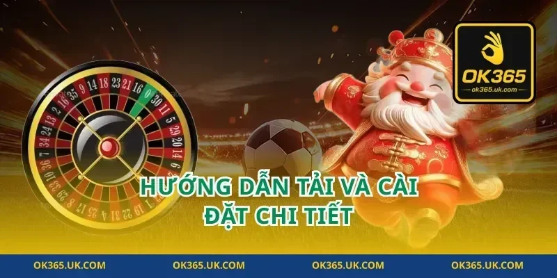 Hướng Dẫn Tải Và Cài Đặt Chi Tiết