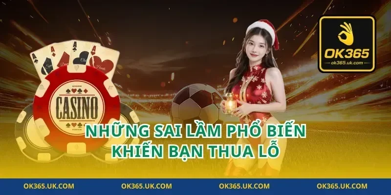 Những Sai Lầm Phổ Biến Khiến Bạn Thua Lỗ