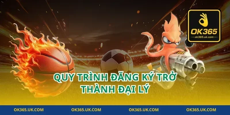 Quy Trình Đăng Ký Trở Thành Đại Lý