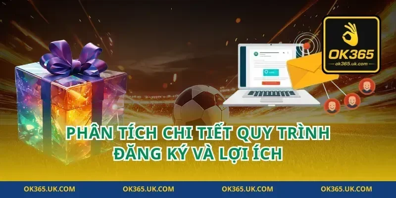 Phân Tích Chi Tiết Quy Trình Đăng Ký và Lợi Ích