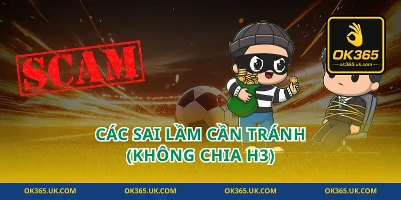 Các sai lầm cần tránh (Không chia H3)