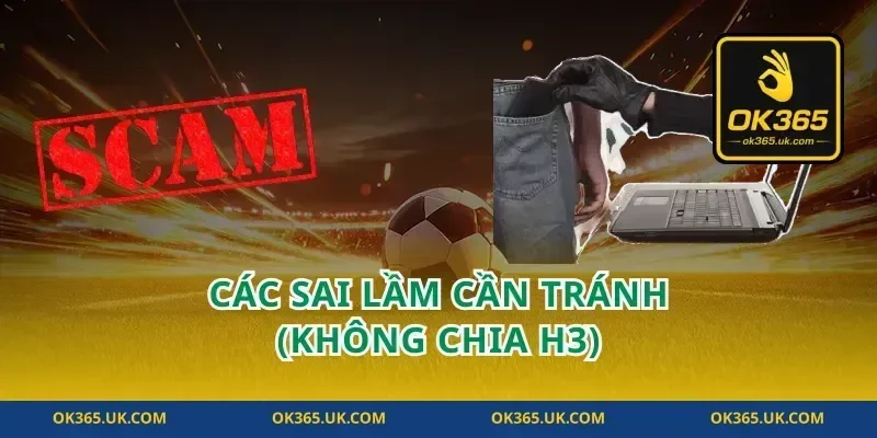 Các sai lầm cần tránh (Không chia H3)