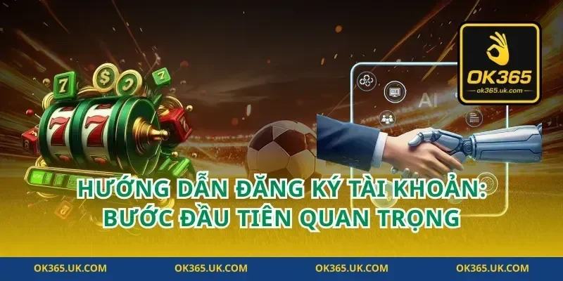 Hướng Dẫn Đăng Ký Tài Khoản: Bước Đầu Tiên Quan Trọng