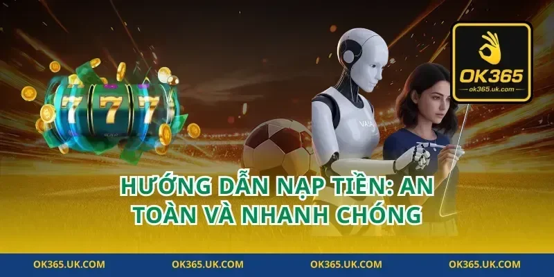 Hướng Dẫn Nạp Tiền: An Toàn và Nhanh Chóng
