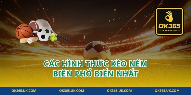 Các hình thức kèo ném biên phổ biến nhất