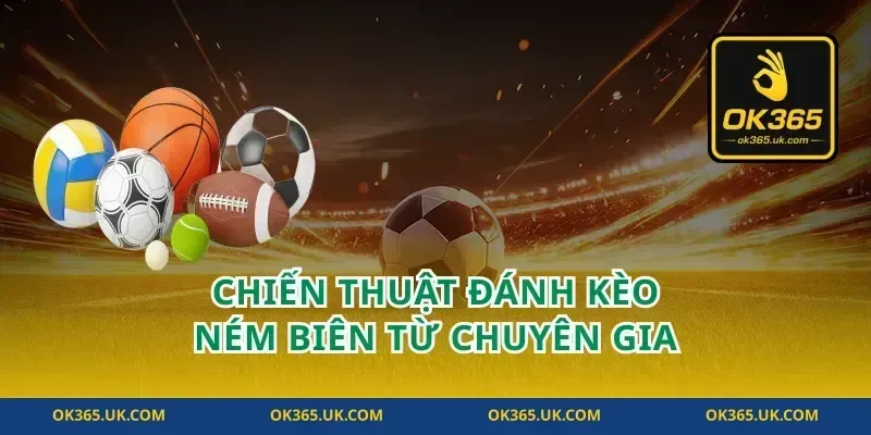 Chiến thuật đánh kèo ném biên từ chuyên gia