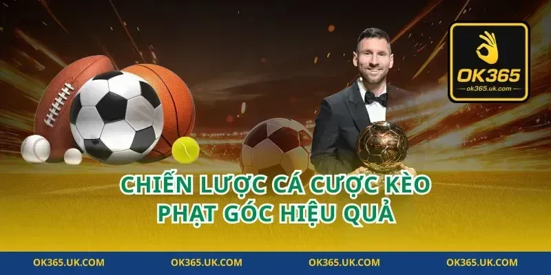 Chiến lược cá cược kèo phạt góc hiệu quả