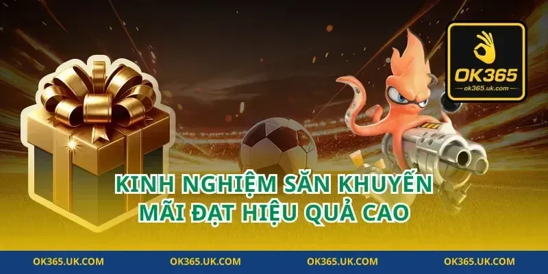Kinh nghiệm săn khuyến mãi đạt hiệu quả cao