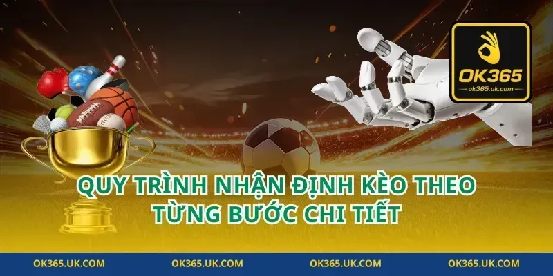 Quy trình nhận định kèo theo từng bước chi tiết