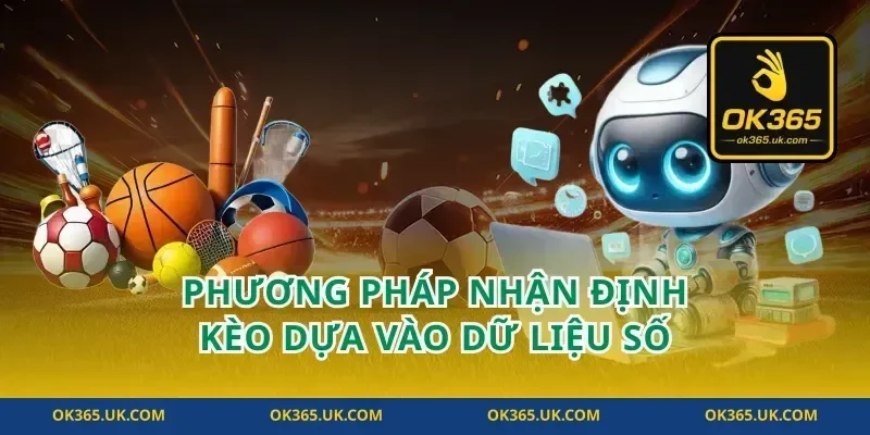 Phương pháp nhận định kèo dựa vào dữ liệu số