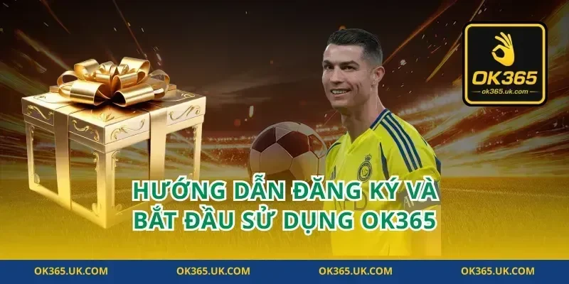 Hướng dẫn đăng ký và bắt đầu sử dụng OK365