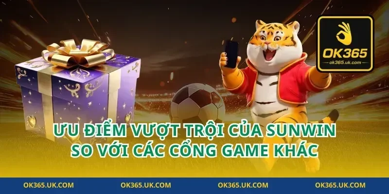 Ưu điểm vượt trội của sunwin so với các cổng game khác