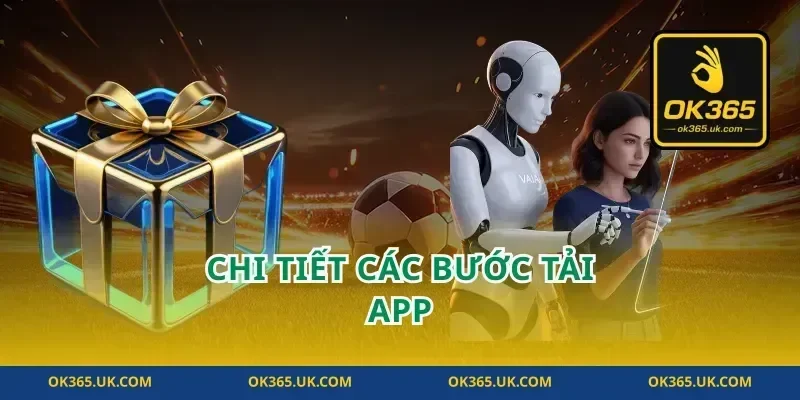 Chi Tiết Các Bước tải app