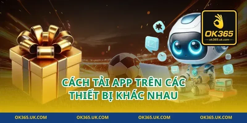 Cách tải app Trên Các Thiết Bị Khác Nhau