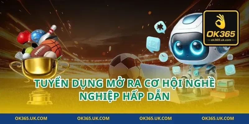Tuyển Dụng Mở Ra Cơ Hội Nghề Nghiệp Hấp Dẫn